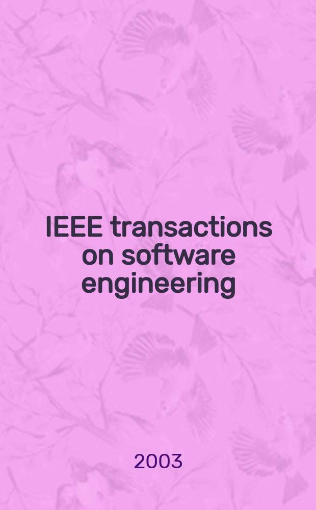 IEEE transactions on software engineering : A publ. of the IEEE computer soc. Vol.29, №5