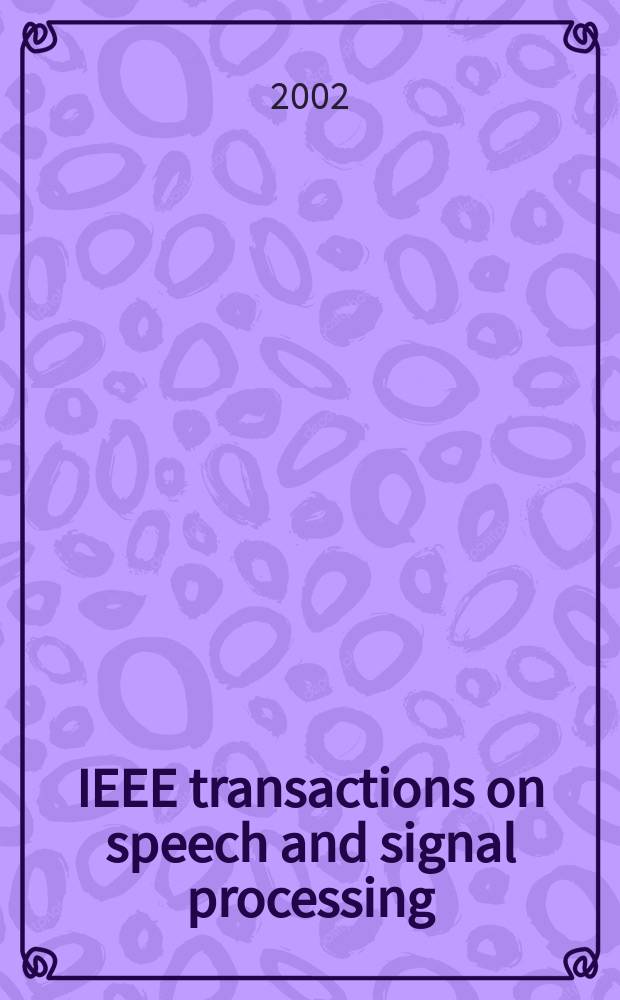IEEE transactions on speech and signal processing : A publ. of the IEEE signal processing soc. Vol.10, №6