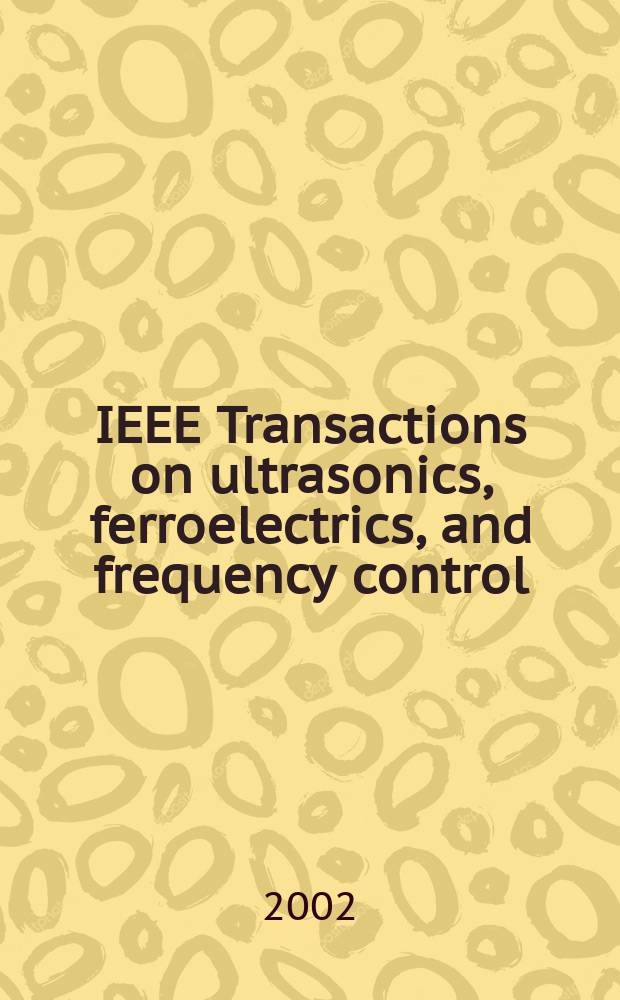 IEEE Transactions on ultrasonics, ferroelectrics, and frequency control : A publ. of the IEEE ultrasonics, ferroelectrics, a. frequency control soc. Vol.49, №7