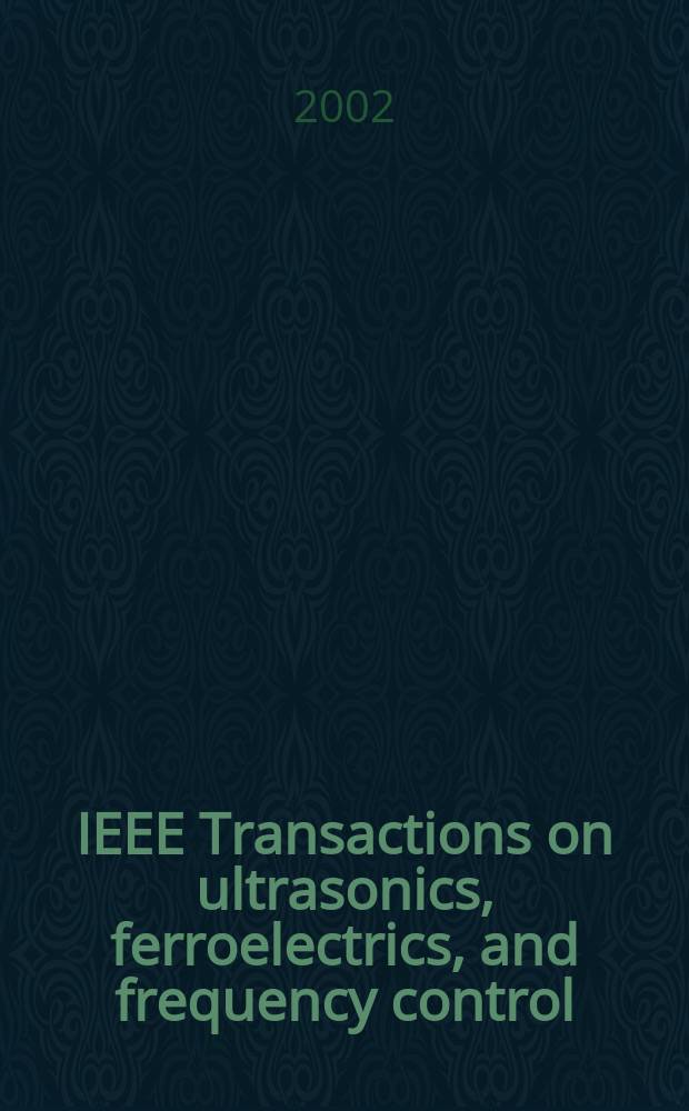 IEEE Transactions on ultrasonics, ferroelectrics, and frequency control : A publ. of the IEEE ultrasonics, ferroelectrics, a. frequency control soc. Vol.49, №11