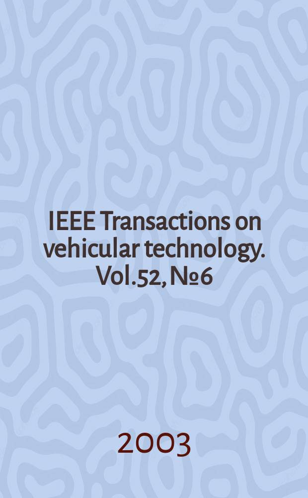 IEEE Transactions on vehicular technology. Vol.52, №6