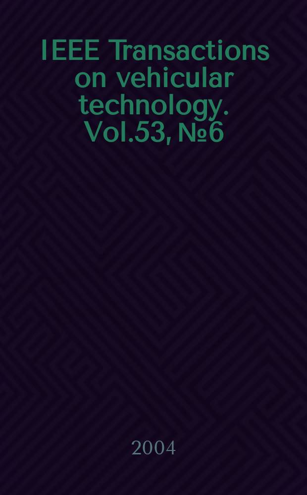 IEEE Transactions on vehicular technology. Vol.53, №6