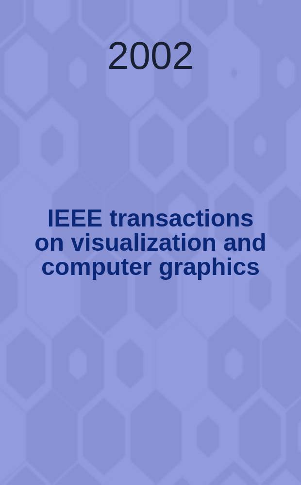 IEEE transactions on visualization and computer graphics : A publ. of the IEEE Computer soc. Vol.8, №1