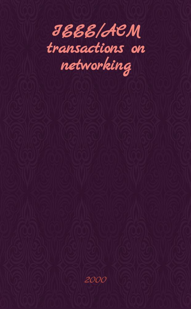 IEEE/ACM transactions on networking : A joint publ. of the IEEE communications soc. etc. Vol.8, №5