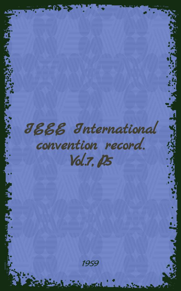 IEEE International convention record. Vol.7, P.5 : (Aeronautical and navigational electronics military electronics space electronics and telemetry)