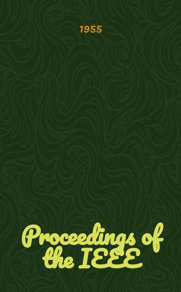 Proceedings of the IEEE : Formerly Proceedings of the IRE Publ. monthly by The Inst. of electrical and electronics engineers. Vol.43, №4(P.2) : Index to abstracts and references (Febr.1954 - Jan.1955)