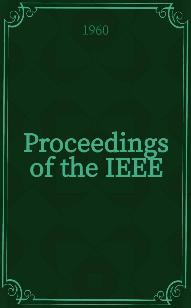 Proceedings of the IEEE : Formerly Proceedings of the IRE Publ. monthly by The Inst. of electrical and electronics engineers. Vol.48, №6(P.2) : Index to abstracts and references 1959