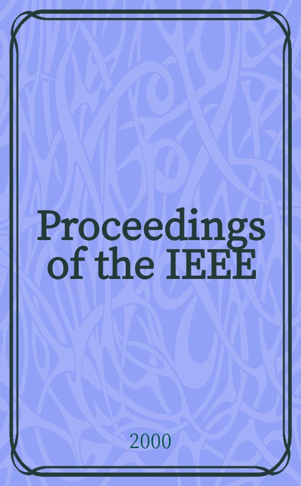 Proceedings of the IEEE : Formerly Proceedings of the IRE Publ. monthly by The Inst. of electrical and electronics engineers. Vol.88, №7