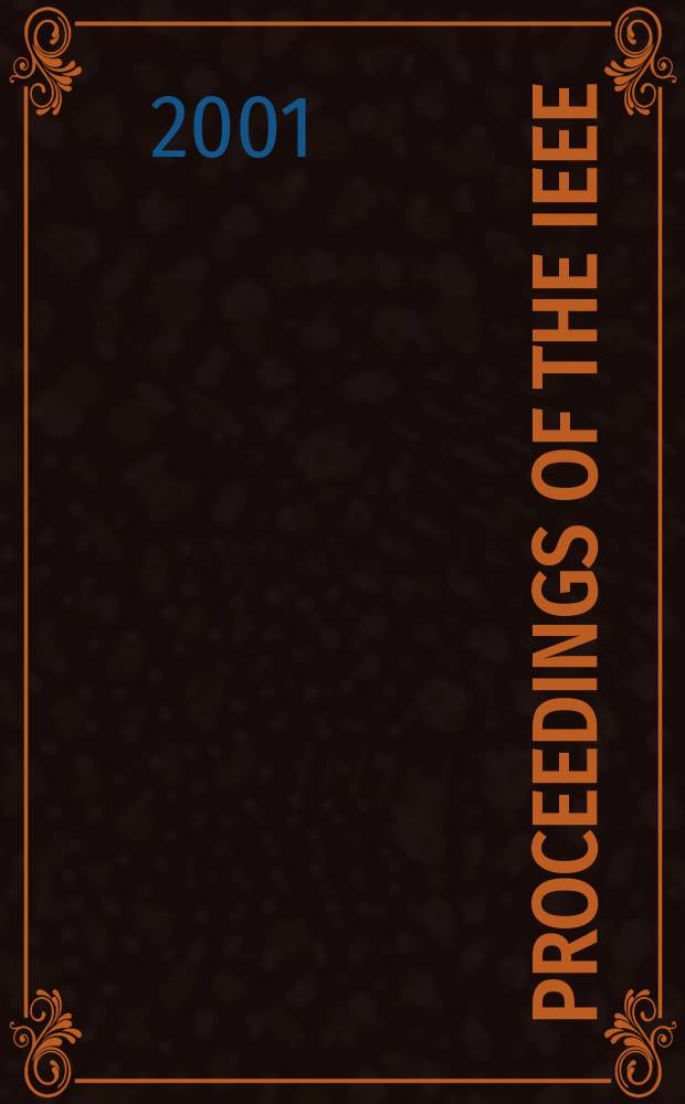 Proceedings of the IEEE : Formerly Proceedings of the IRE Publ. monthly by The Inst. of electrical and electronics engineers. Vol.89, №12
