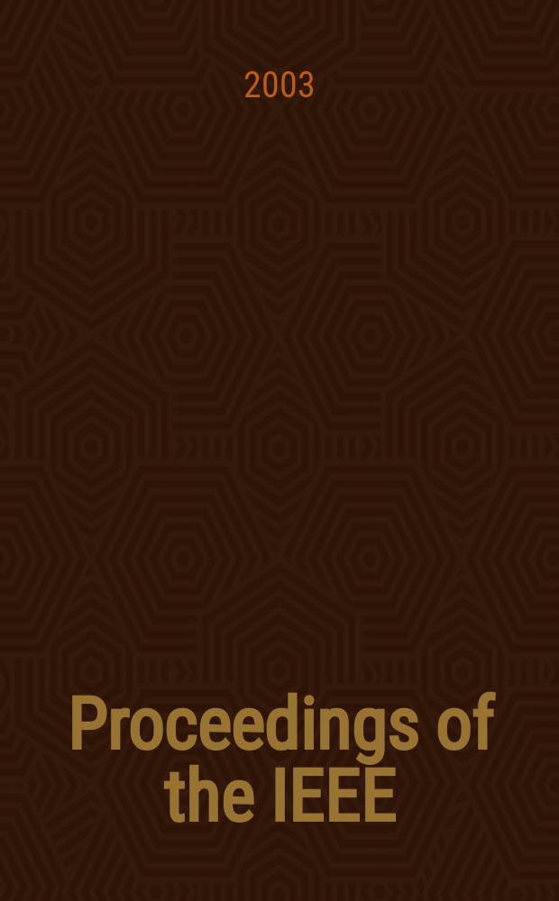 Proceedings of the IEEE : Formerly Proceedings of the IRE Publ. monthly by The Inst. of electrical and electronics engineers. Vol.91, №4