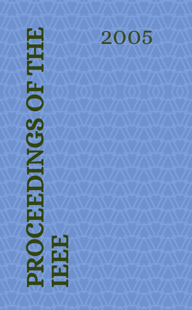 Proceedings of the IEEE : Formerly Proceedings of the IRE Publ. monthly by The Inst. of electrical and electronics engineers. Vol.93, №2