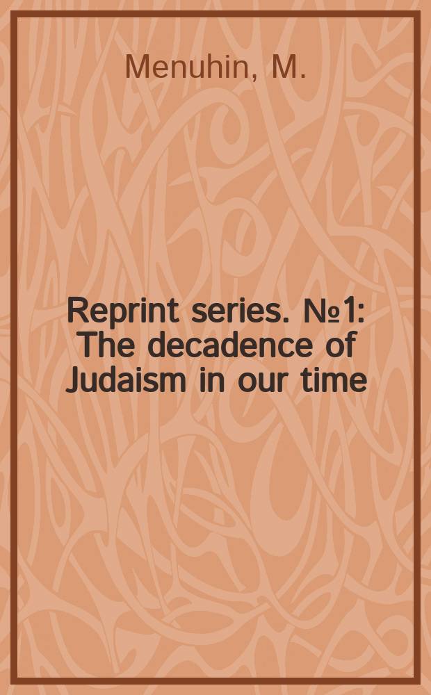 Reprint series. №1 : The decadence of Judaism in our time