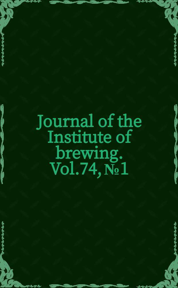 Journal of the Institute of brewing. Vol.74, №1