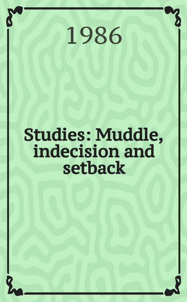 [Studies] : Muddle, indecision and setback