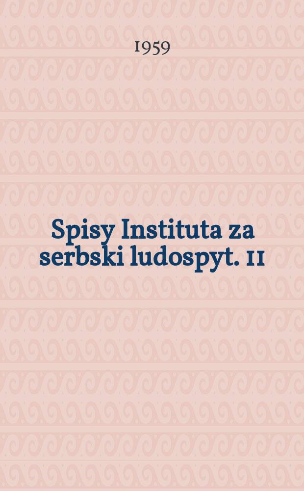 Spisy Instituta za serbski ludospyt. 11 : Lausitzer Holzbaukunst Unter besonderer Würdigung des sorbischen Anteils