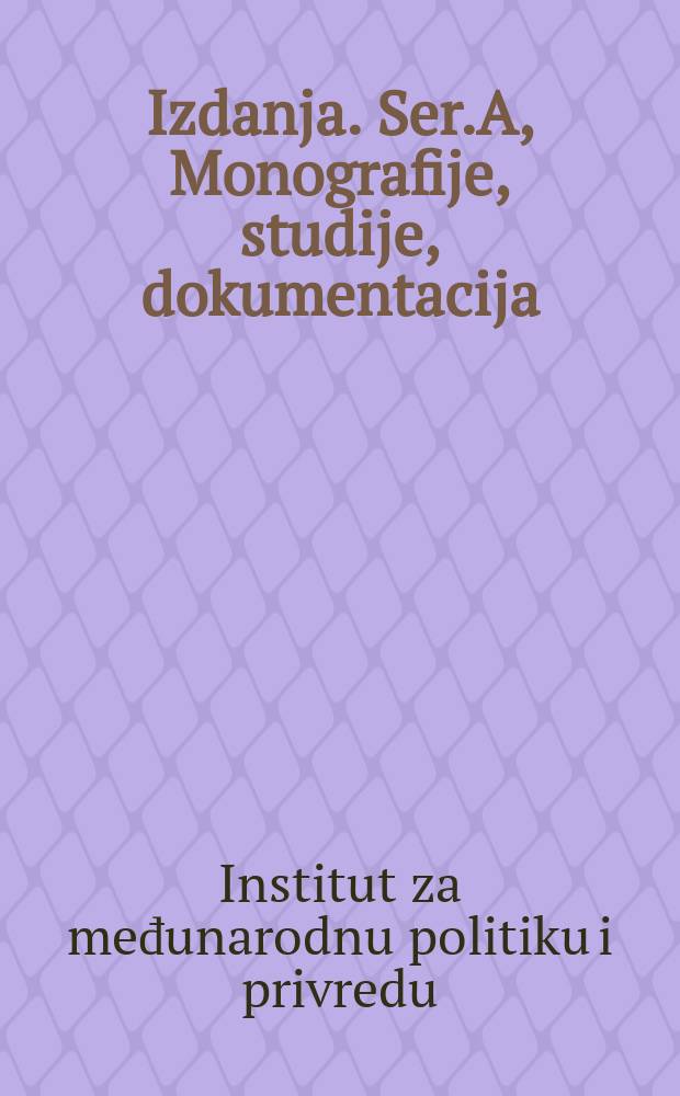 [Izdanja]. Ser.A, Monografije, studije, dokumentacija