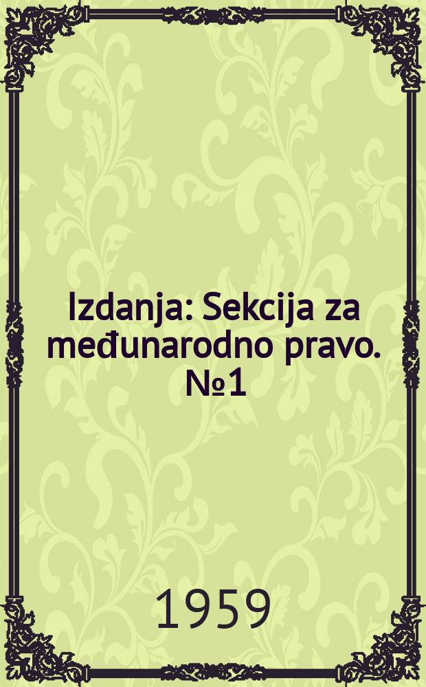 [Izdanja] : Sekcija za međunarodno pravo. [№1/3] : Razvoj pravnog sistema Ujedinjenih Nacija u svetlosti teorije međunarodnog praga (1955-1958)