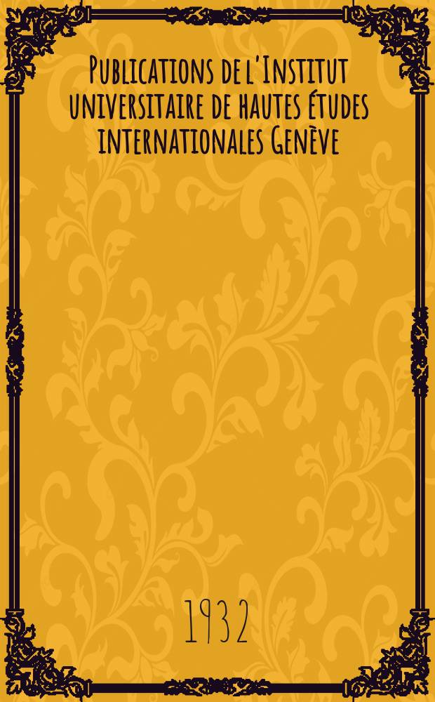 Publications de l'Institut universitaire de hautes études internationales Genève (Suisse)