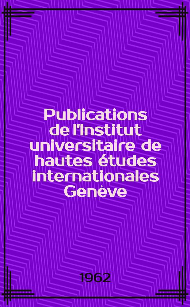 Publications de l'Institut universitaire de hautes études internationales Genève (Suisse). №39[1] : La Première internationale