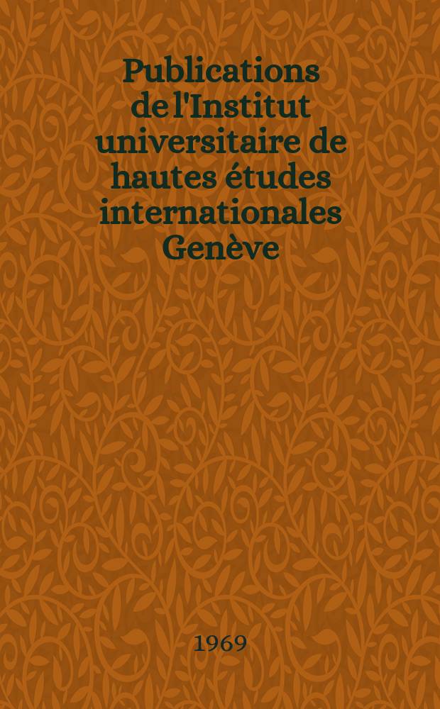 Publications de l'Institut universitaire de hautes études internationales Genève (Suisse). №49 : Le Parti socialiste suisse et l'internationale 1914-1915