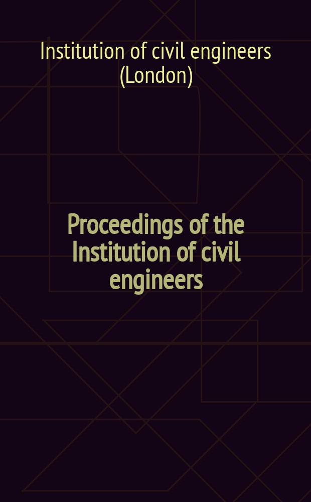 Proceedings of the Institution of civil engineers