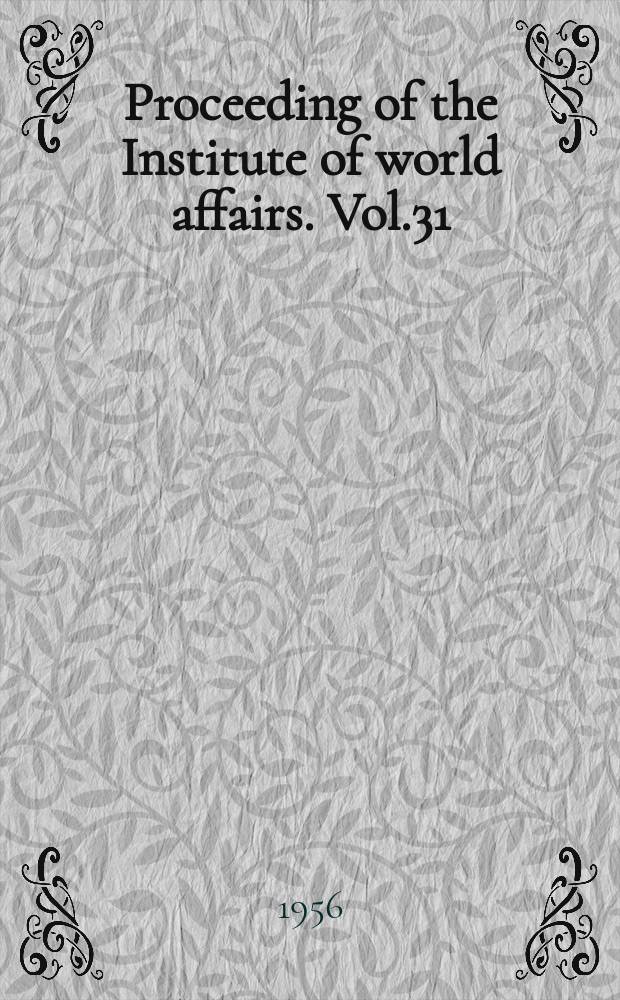 Proceeding of the Institute of world affairs. Vol.31 : America learns to lead