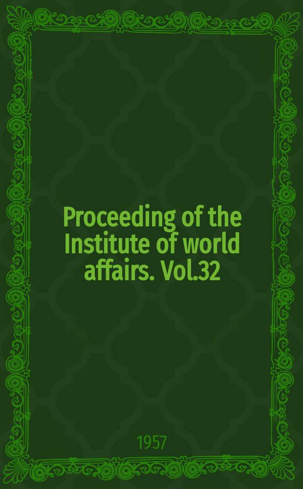 Proceeding of the Institute of world affairs. Vol.32 : Democracy on trial
