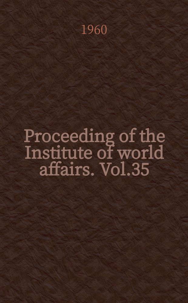 Proceeding of the Institute of world affairs. Vol.35 : This new age of discovery
