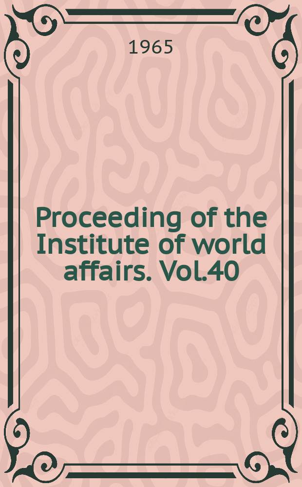 Proceeding of the Institute of world affairs. Vol.40 : Power and responsibility