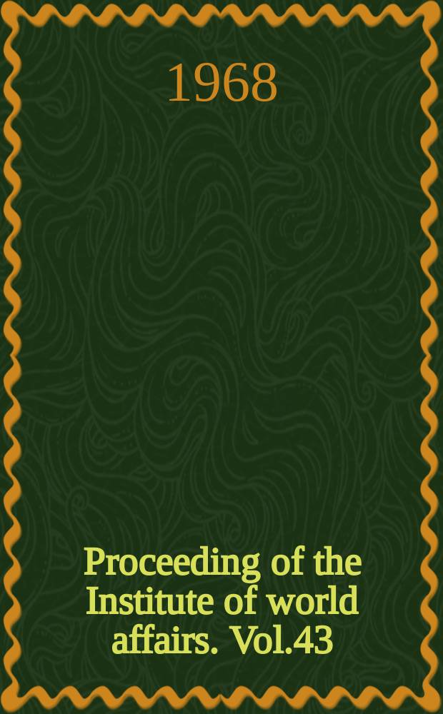Proceeding of the Institute of world affairs. Vol.43 : A world in change