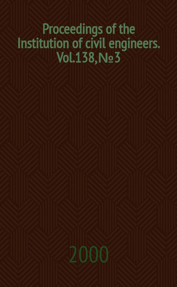 Proceedings of the Institution of civil engineers. Vol.138, №3