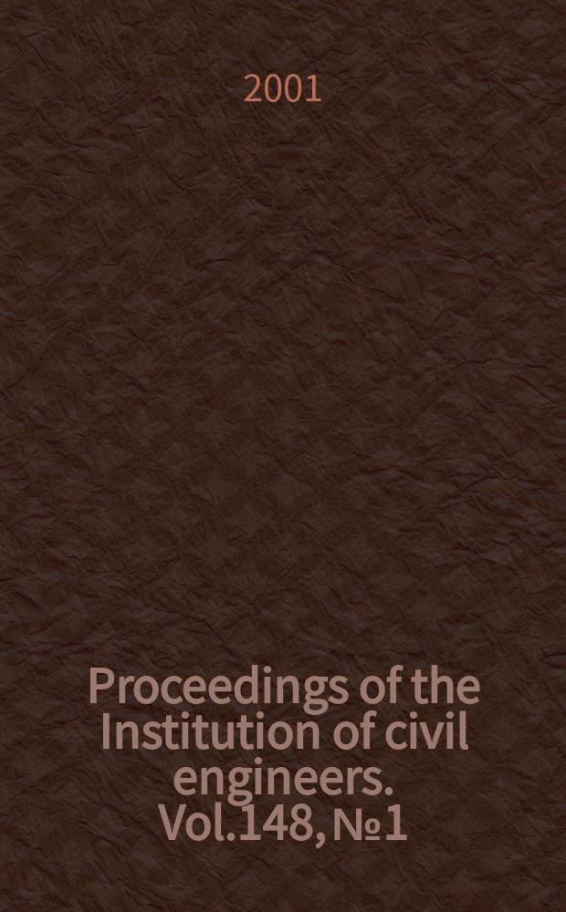 Proceedings of the Institution of civil engineers. Vol.148, №1