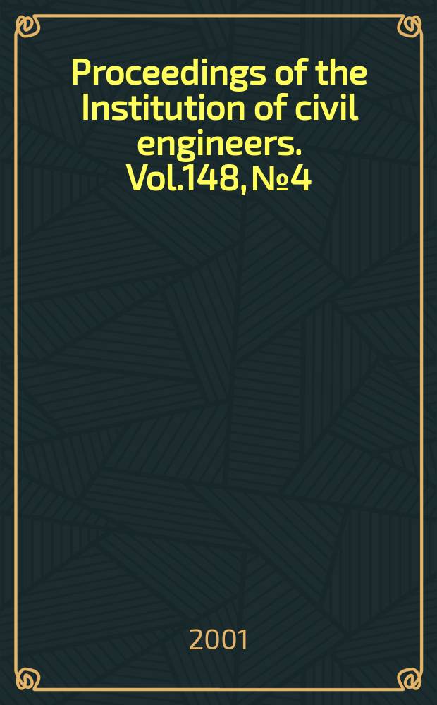 Proceedings of the Institution of civil engineers. Vol.148, №4