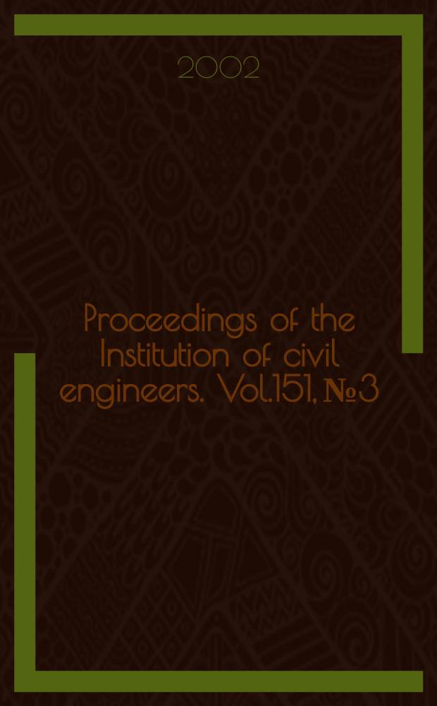 Proceedings of the Institution of civil engineers. Vol.151, №3