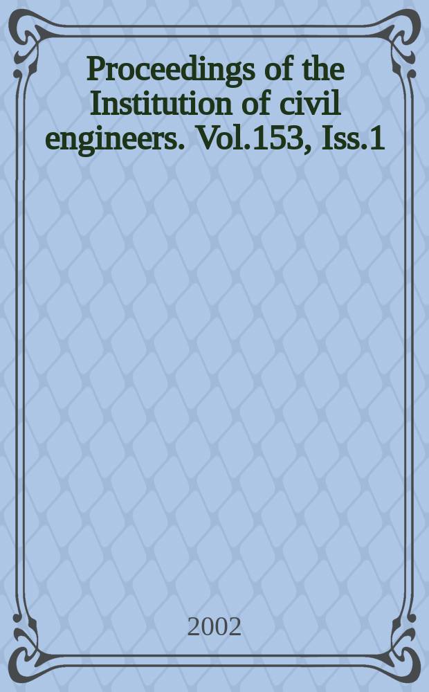 Proceedings of the Institution of civil engineers. Vol.153, Iss.1