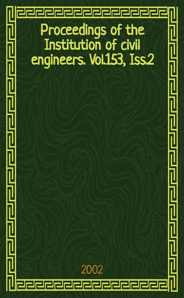 Proceedings of the Institution of civil engineers. Vol.153, Iss.2