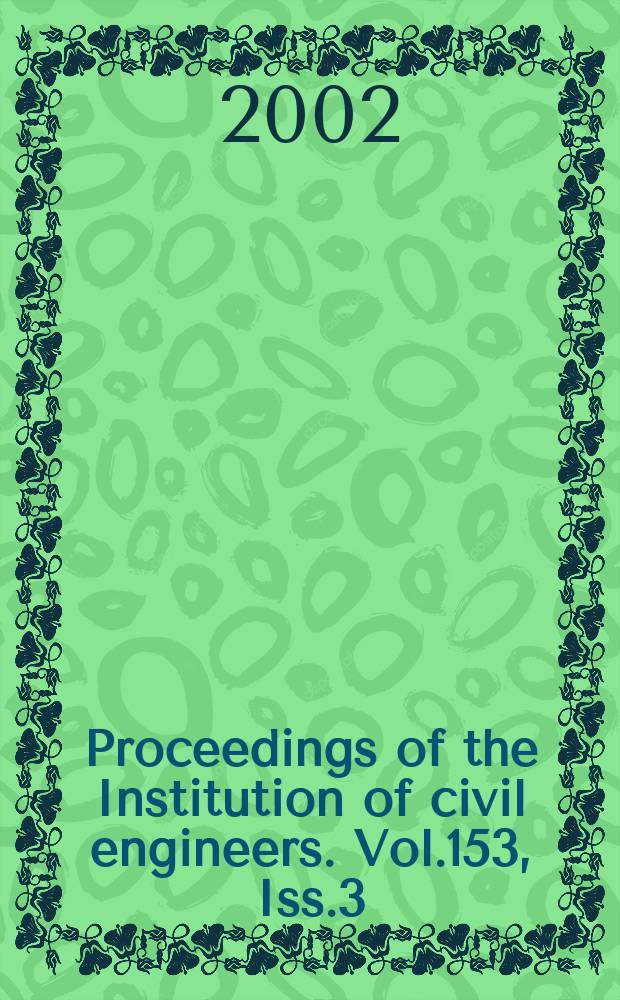 Proceedings of the Institution of civil engineers. Vol.153, Iss.3