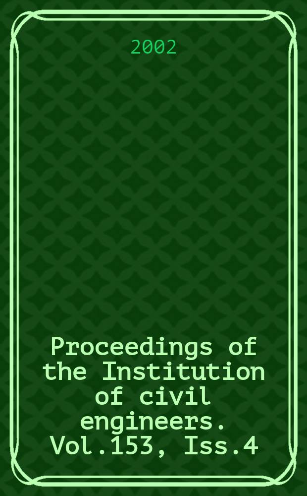 Proceedings of the Institution of civil engineers. Vol.153, Iss.4