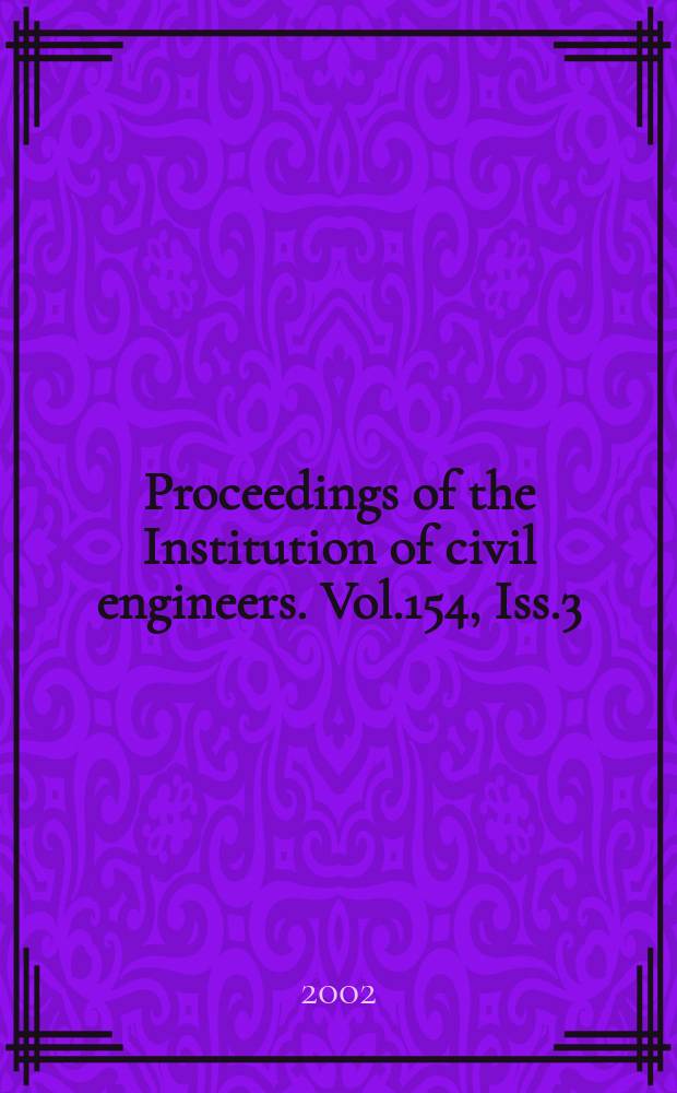 Proceedings of the Institution of civil engineers. Vol.154, Iss.3