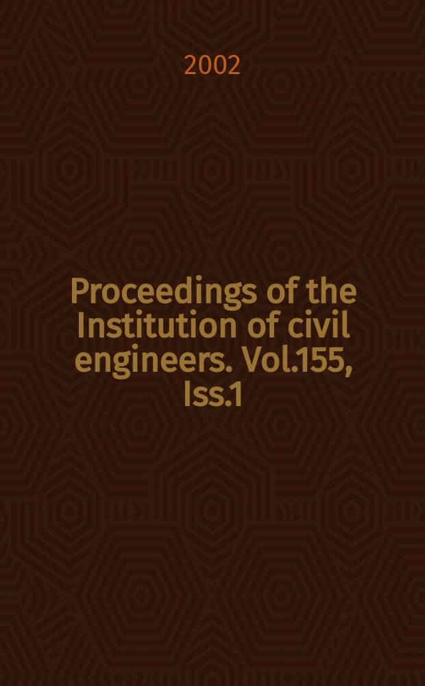 Proceedings of the Institution of civil engineers. Vol.155, Iss.1