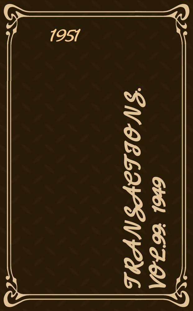 Transactions. Vol.99 : 1949/1950