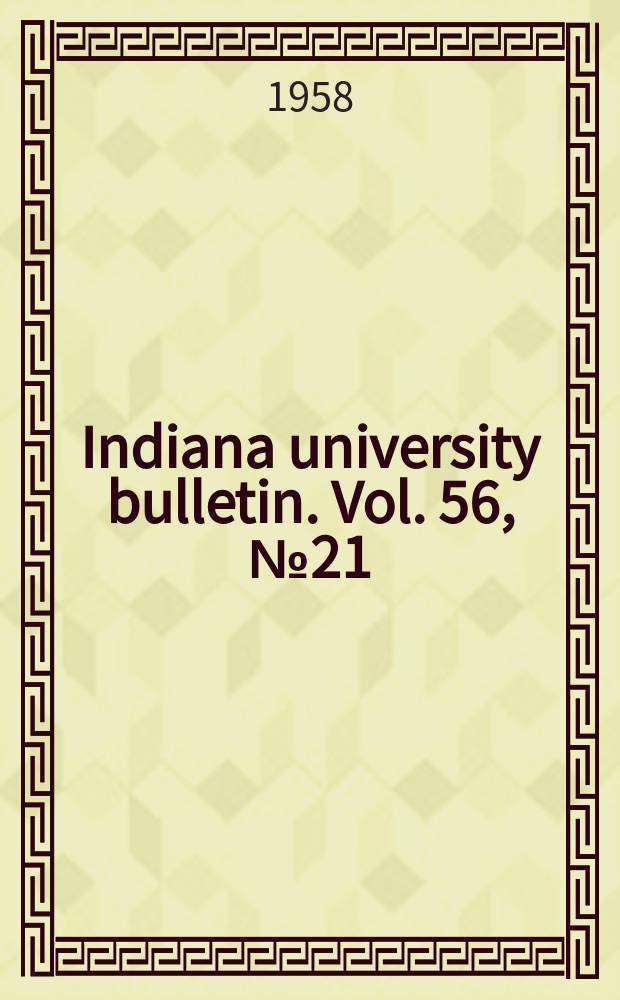 Indiana university bulletin. Vol. 56, № 21