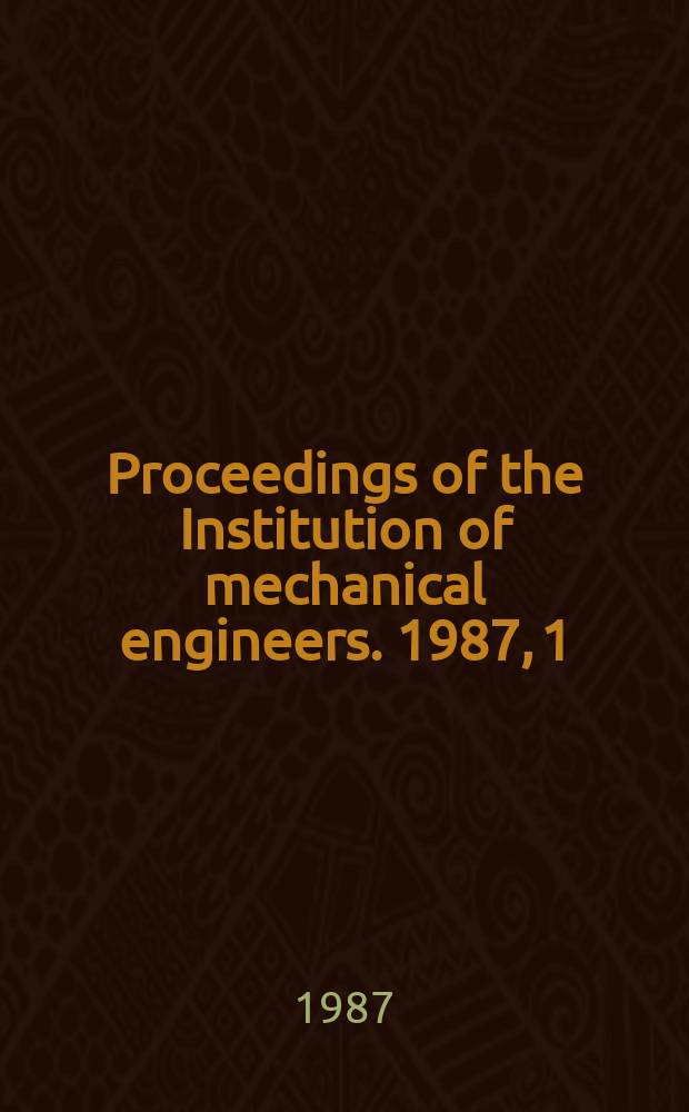 Proceedings of the Institution of mechanical engineers. 1987, 1 : Computers in engine technology