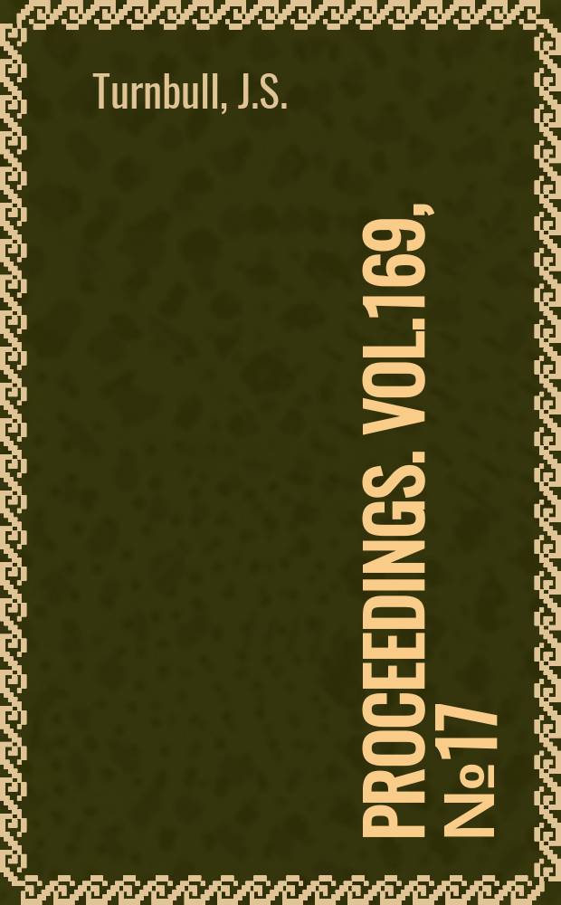 Proceedings. Vol.169, №17 : Development of the lost-wax process of precision casting, 1949-53