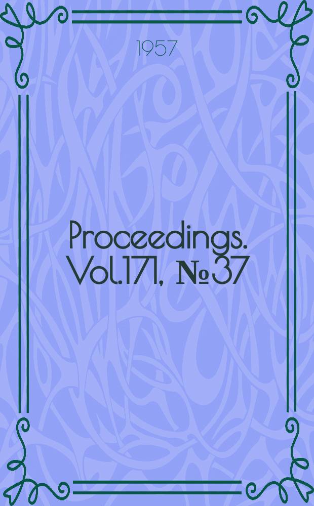 Proceedings. Vol.171, №37 : (Elections and transferences of members. 1957)