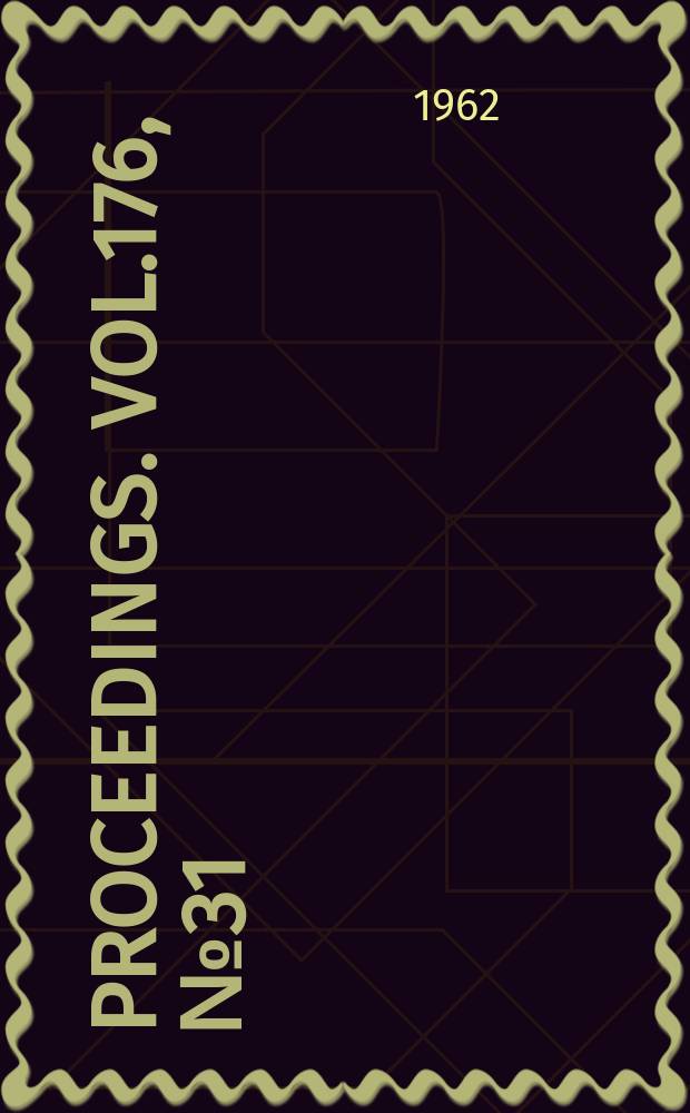Proceedings. Vol.176, №31 : (Annual report of the council for the year 1961)