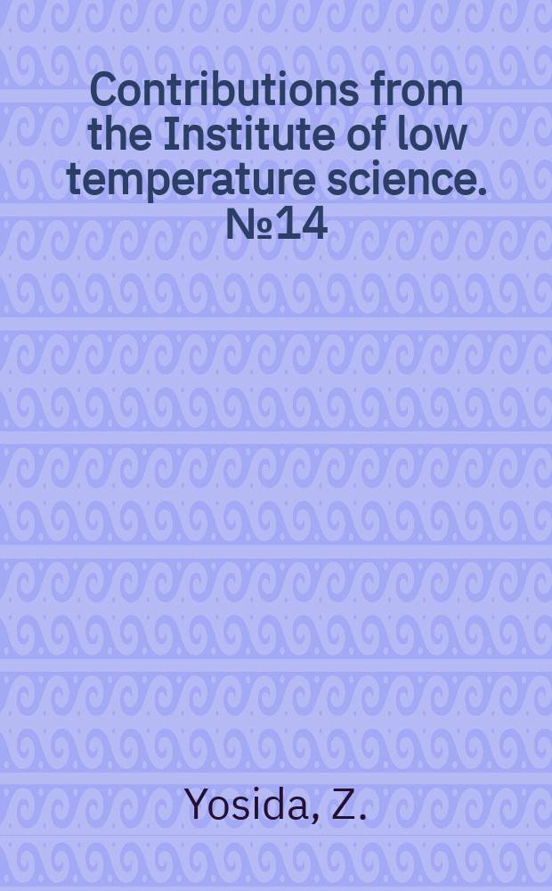 Contributions from the Institute of low temperature science. №14 : Physical studies on de posited snow
