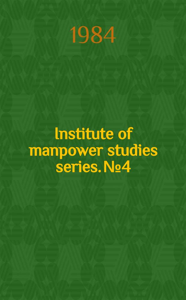 Institute of manpower studies series. №4 : Education training and employment
