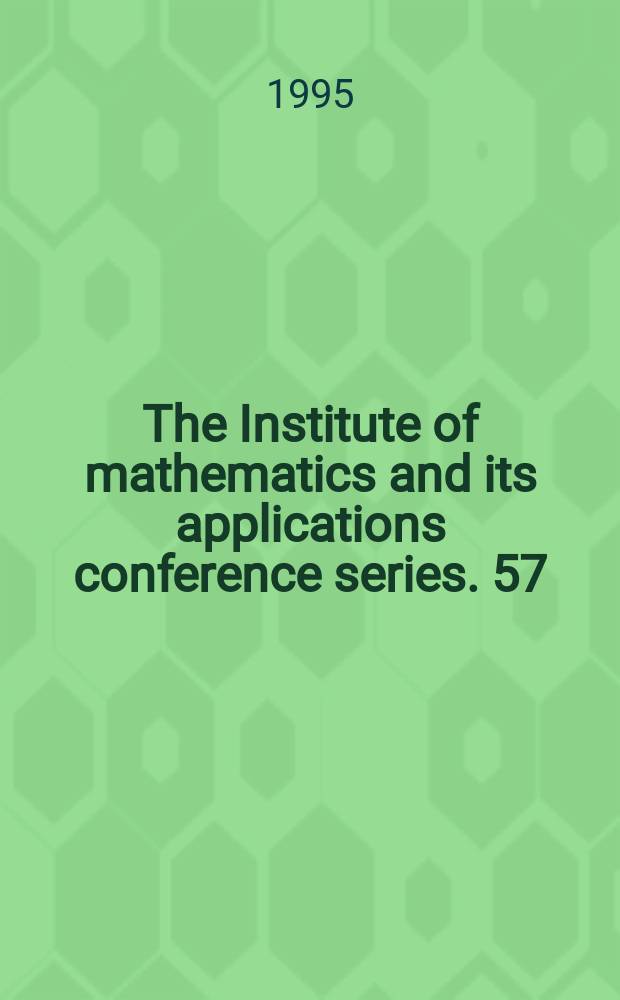 The Institute of mathematics and its applications conference series. 57 : Mathematical education of engineers