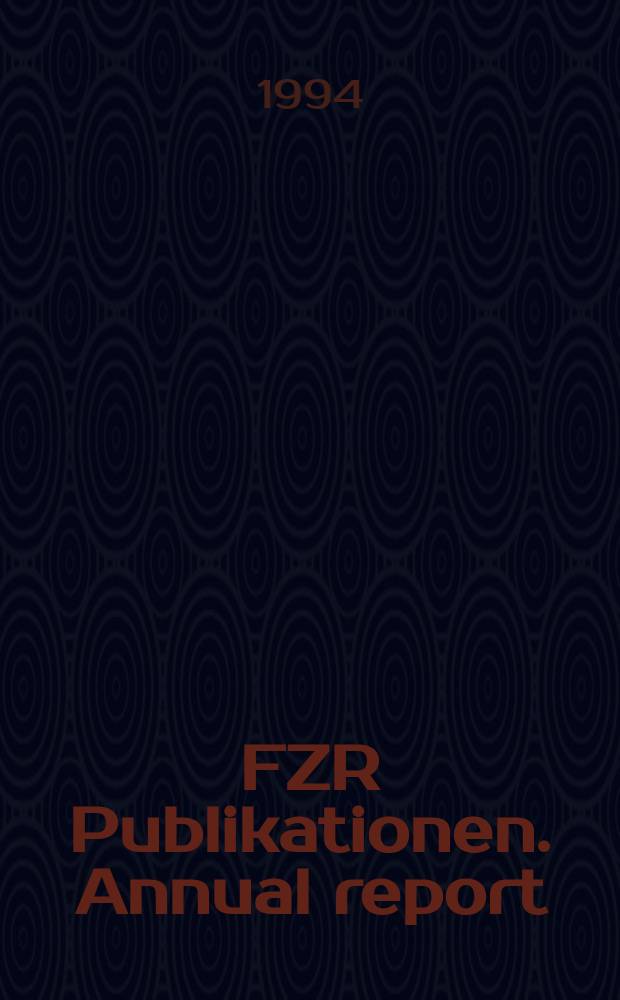FZR [Publikationen]. Annual report